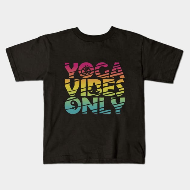 Yoga Vibes Only Kids T-Shirt by JDaneStore